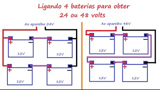 Ligando 4 baterias para obter 24 ou 48 volts ligações série e paralelo