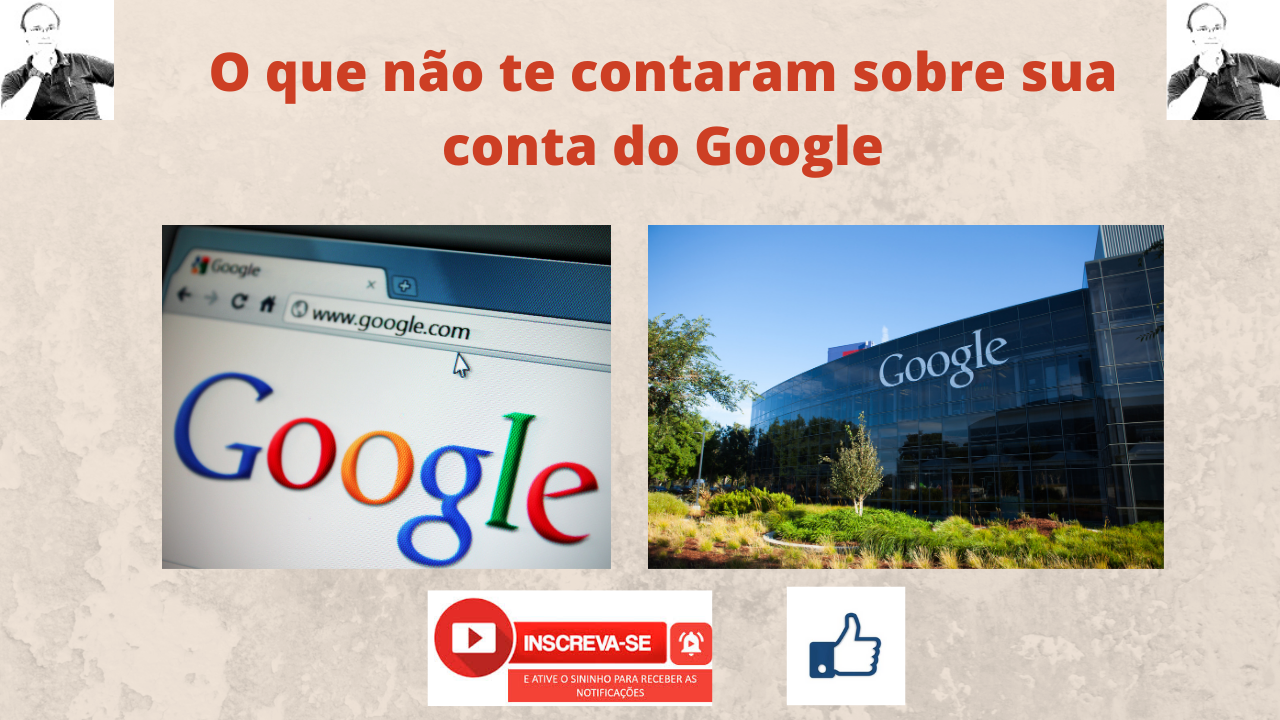 O que não te contaram sobre a sua conta google