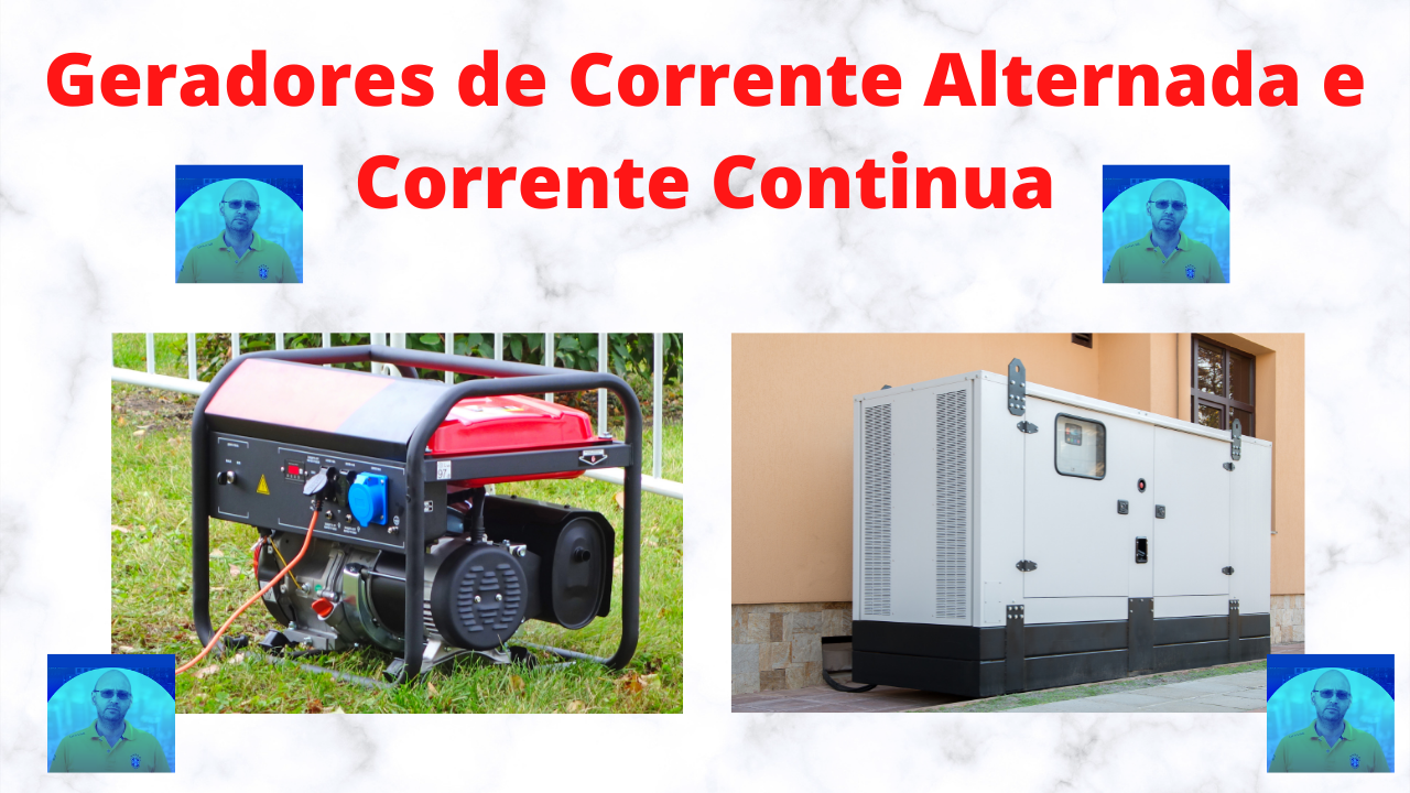 Geradores de Corrente Alternada e Corrente Continua