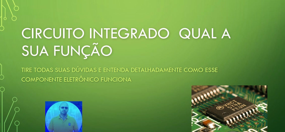 Circuito Integrado | Qual a sua função?