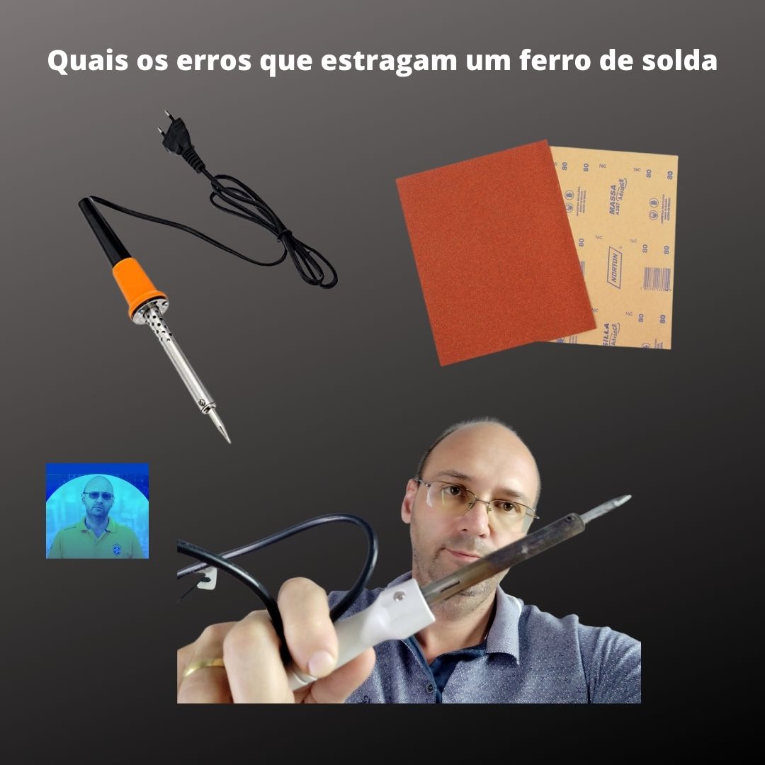 Quais os erros que estragam um ferro de solda