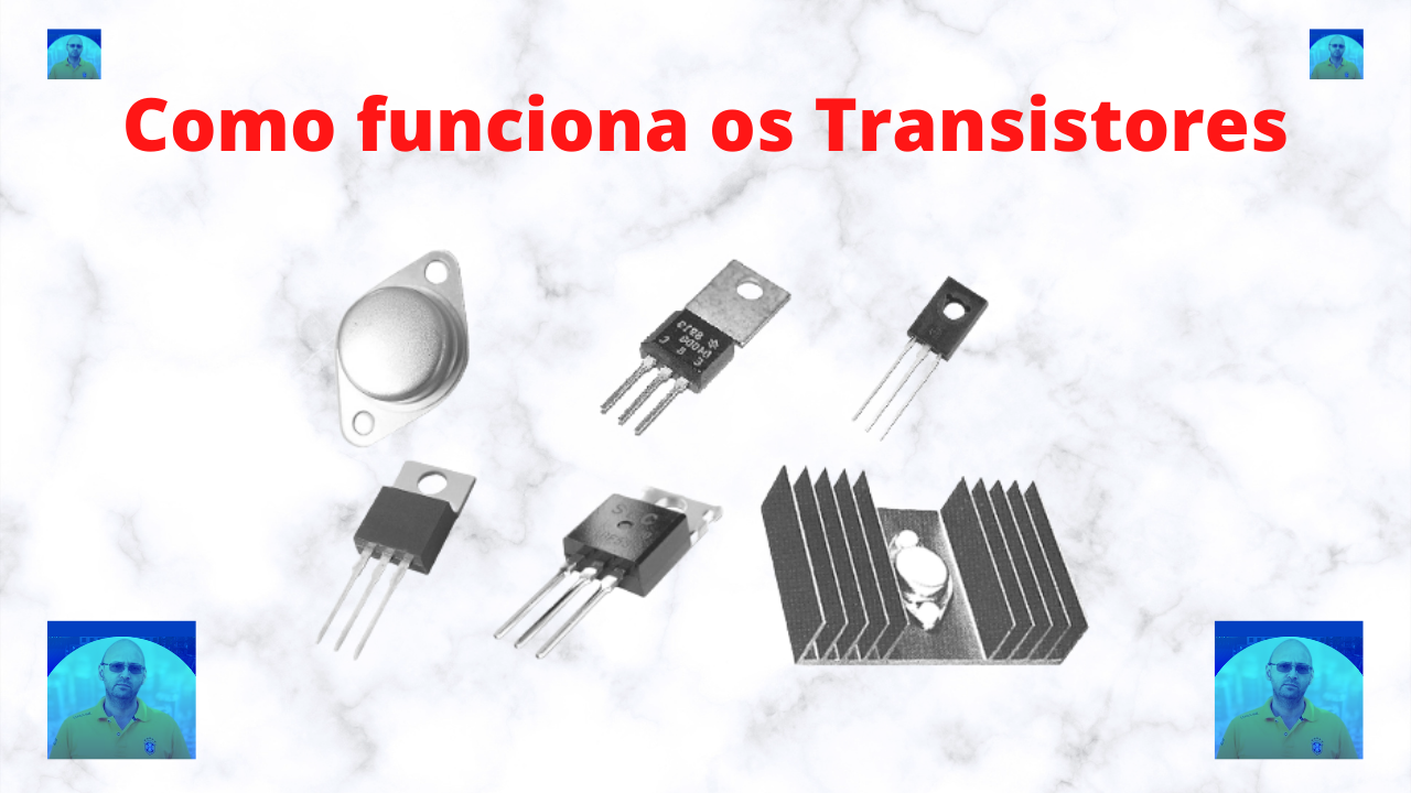 Como funciona um Transistor 1 Como funciona os Transistores
